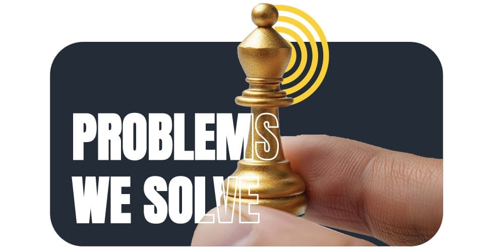 Hand Holding Chess Pieces with overlay words that say 'Problems We Solve'