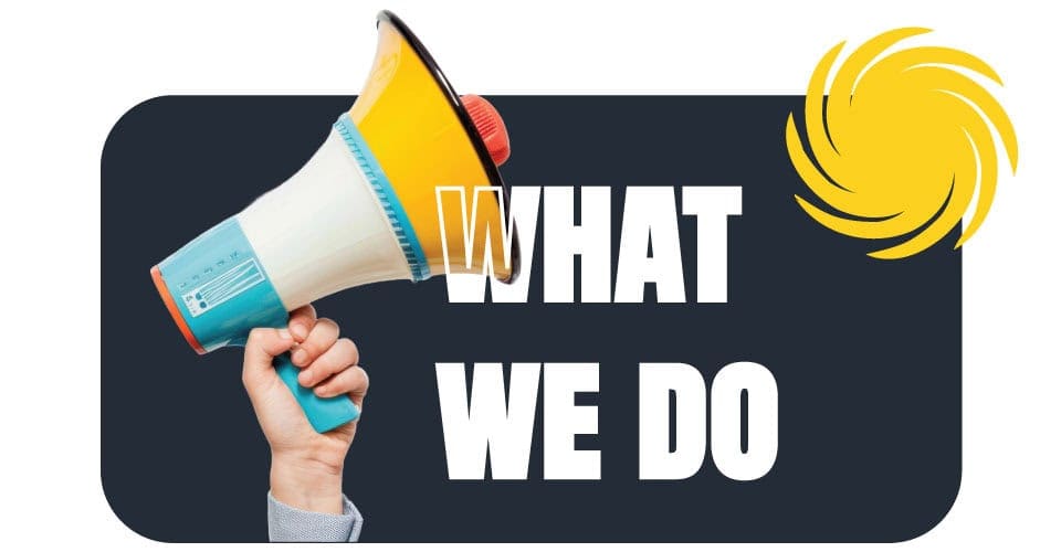 Hand Holding Megaphone with overlay words that say 'What We Do'