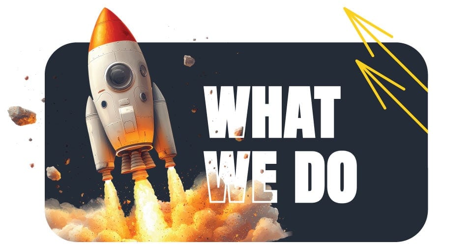 Image Of Rocket with overlay words that say 'What We Do'
