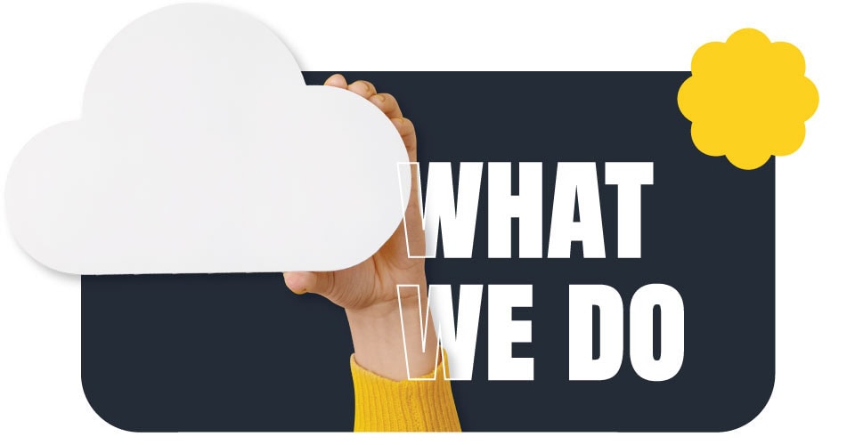 Hand Holding Cloud Graphic with overlay words that say 'What We Do'
